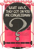 What Have they Got on You, Mr. Congressman? (1920)