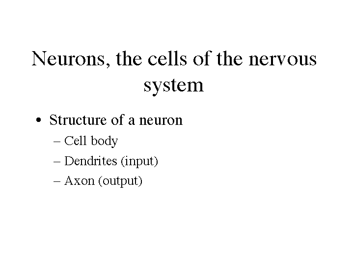 Neurons, the cells of the nervous system